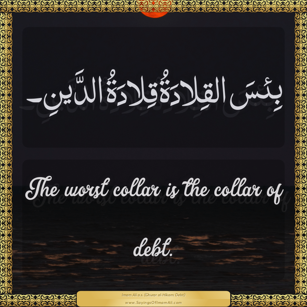 The worst collar is the collar of debt.